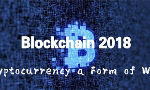 Is Cryptocurrency a Form of Wealth?